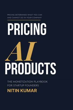 Cover of Pricing AI Products: The Monetization Playbook for Startup Founders by Nitin Kumar
