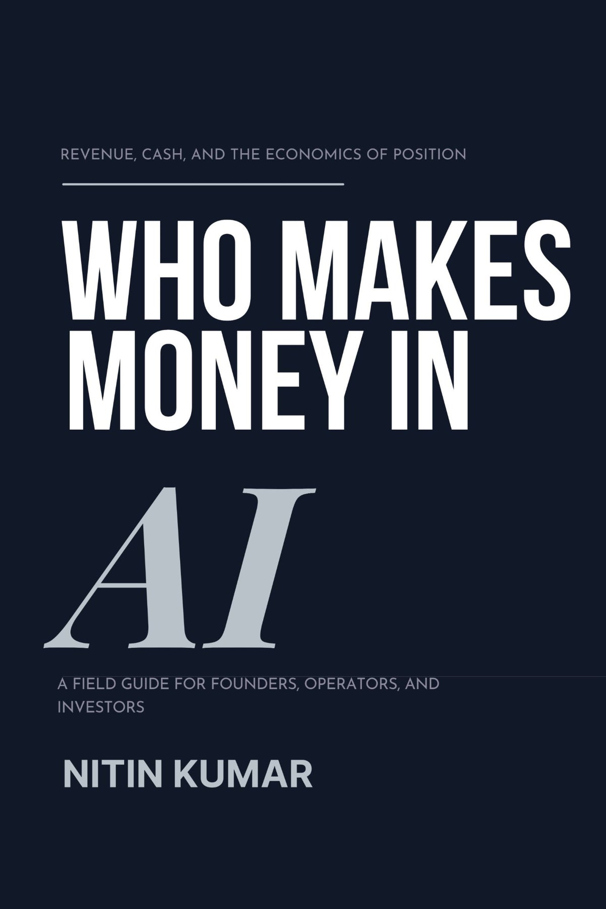 Cover of Who Makes Money in AI: A Field Guide for Founders, Operators, and Investors by Nitin Kumar