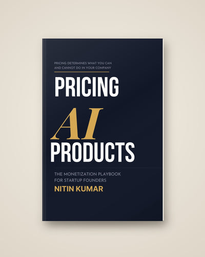 Pricing AI Products: The Monetization Playbook for Startup Founders by Nitin Kumar, paperback